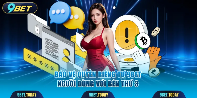 Bảo vệ quyền riêng tư 9BET người dùng với bên thứ 3