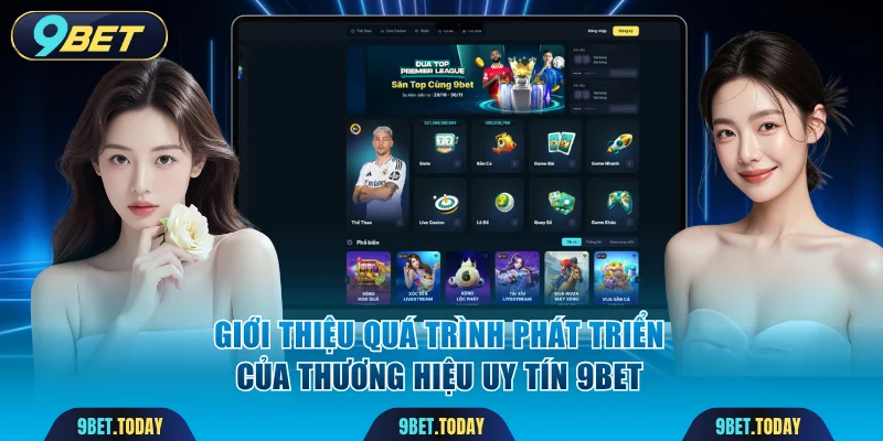 Giới thiệu tổng quan về thương hiệu uy tín 9BET